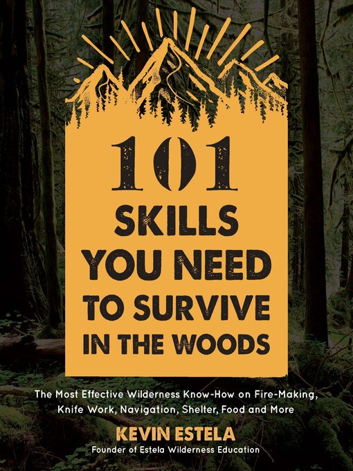 Title details for 101 Skills You Need to Survive in the Woods by Kevin Estela - Available